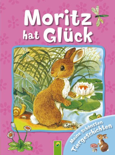 Moritz hat Glück: Meine schönsten Tiergeschichten Children's books