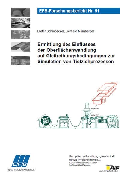 Ermittlung des Einflusses der Oberflächenwandlung auf Gleitreibungsbedingungen zur Simulation von Tiefziehprozessen (EFB-Forschungsbericht) Business & Technology