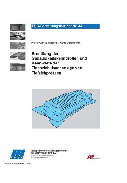Ermittlung der Genauigkeitskenngrößen und Kennwerte der Tischziehkissenanlage von Tiefziehpressen (EFB-Forschungsbericht) Business & Technology