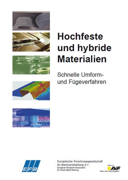 Hochfeste und hybride Materialien – Schnelle Umform- und Fügeverfahren (Tagungsband EFB-Kolloquium Blechverarbeitung) Business & Technology