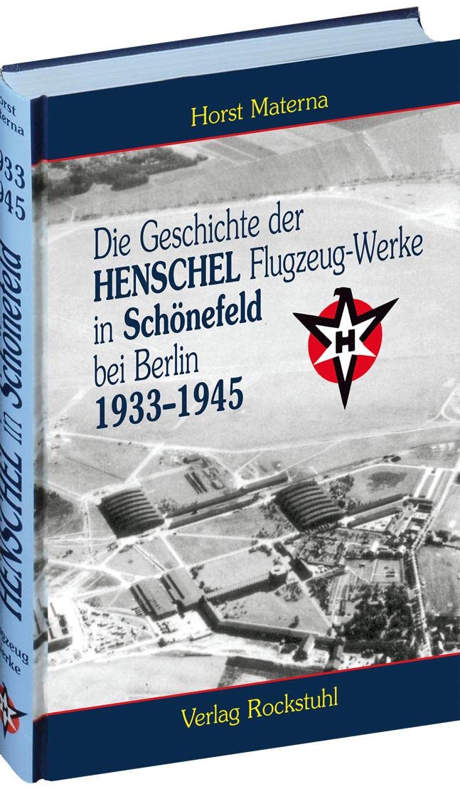 Die Geschichte der Henschel Flugzeug-Werke A.G. in Schönefeld bei Berlin 1933 bis 1945: Leisure, Home & Garden