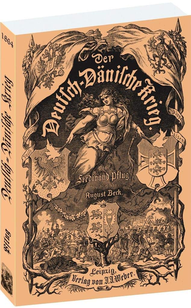 Der DEUTSCH-DÄNISCHE KRIEG 1864: Geschichte des Feldzugs in Schleswig-Holstein im Jahre 1864 mit BEEINDRUCKENDEN ZEICHNUNGEN. Social Sciences