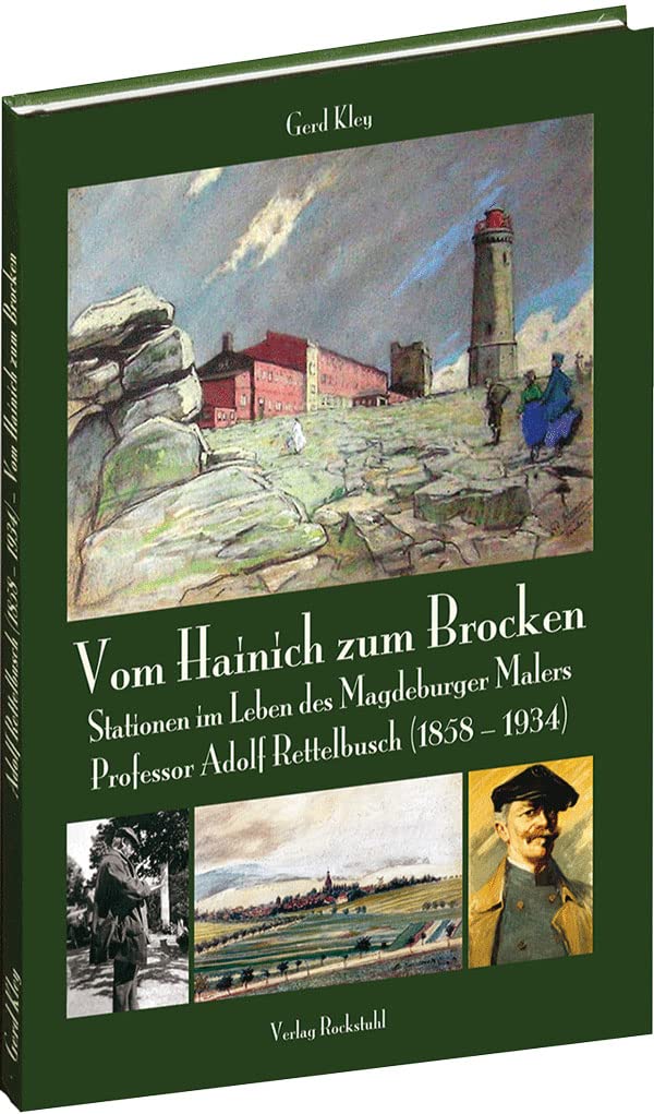 Vom Hainich zum Brocken: Stationen im Leben des Magdeburger Malers Professor Adolf Rettelbusch (1858-1934) Art & Literature