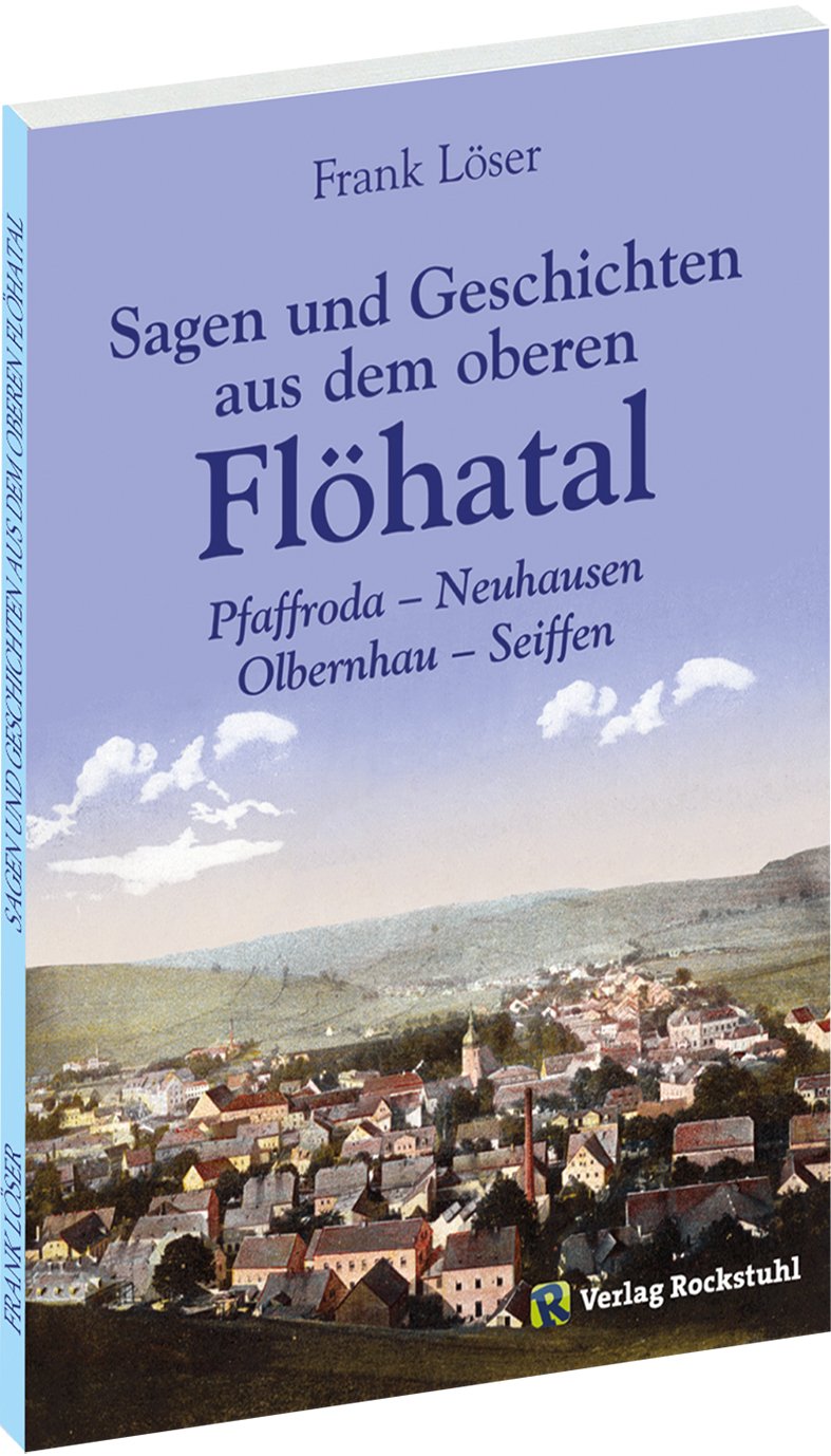 Sagen und Geschichten aus dem oberen Flöhatal im Erzgebirge Essays & Short Stories