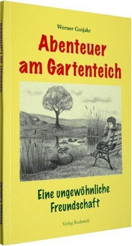 Abenteuer am Gartenteich (Kinderbuch): Eine ungewöhnliche Freundschaft Novels & Short Stories
