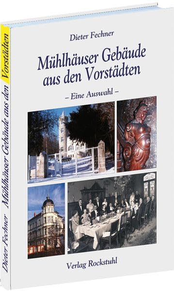 Mühlhäuser Gebäude aus den Vorstädten: - Eine Auswahl -: Häuserbuch der Stadt Mühlhausen in Thüringen - Band 3 von 4 Social Sciences