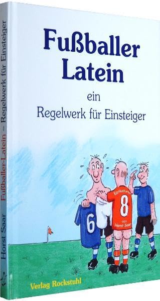 Fußballer–Latein - ein Regelwerk für Einsteiger Film, Art & Culture