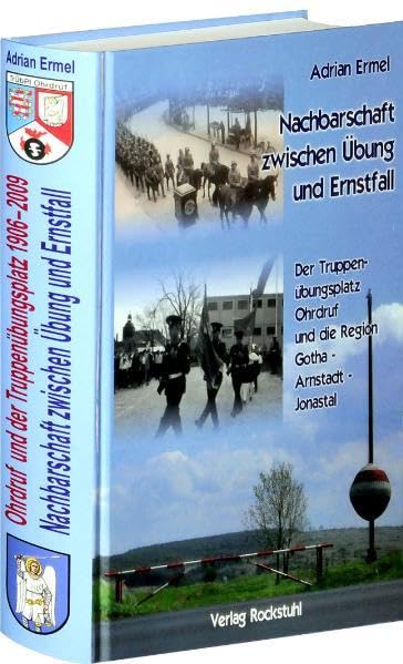 Ohrdruf und der Truppenübungsplatz 1906 und 2009. Nachbarschaft zwischen Übung und Ernstfall.: Die wirtschaftlichen und sozialen Auswirkungen ... Ohrdruf in Thüringen zwischen 1906 und 2009 book