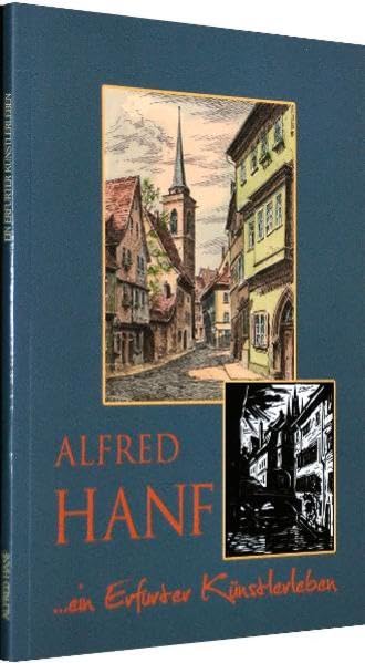 Alfred Hanf - Leben und Werk -: Herausgegeben zum 120. Geburtstag von Alfred Hanf im Jahr 2010 Politics & History