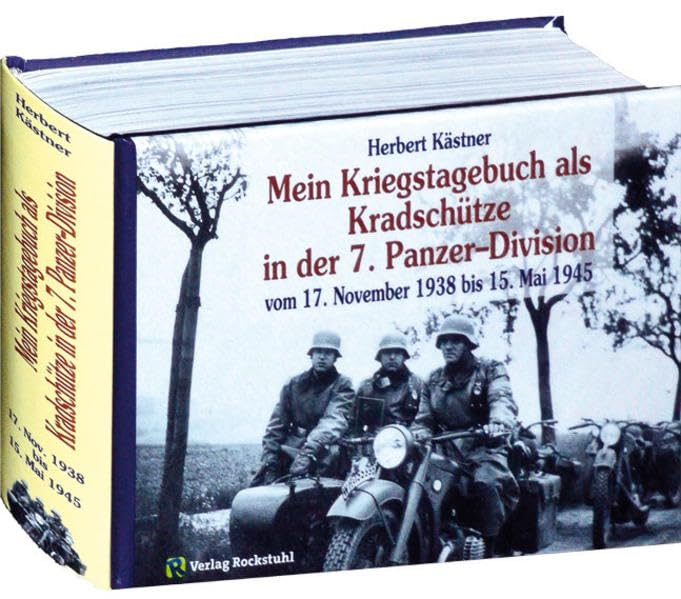 Mein Kriegstagebuch vom 17. November 1938 bis 15. Mai 1945. Als Kradschütze in der Panzer-Abteilung 66 und im Panzer-Regiment 25 der 7. ... bis 15. Mai 1945 erlebt und niedergeschrieben Art & Literature Books