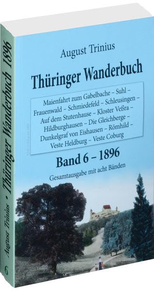 Thüringer Wanderbuch 1896 - Band 6 (Gesamtausgabe mit acht Bänden) Politics & History