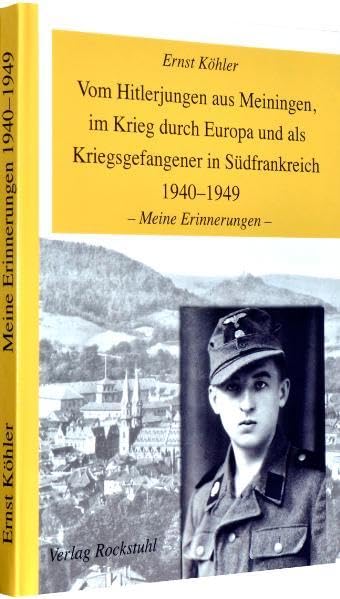 Vom Hitlerjungen aus Meiningen, im Krieg durch Europa und als Kriegsgefangener in Südfrankreich 1940-1949 Politics & Society Books