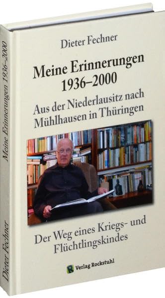 Dieter Fechner - Meine Erinnerungen 1936-2000. Aus der Niederlausitz nach Mühlhausen in Thüringen Art & Literature