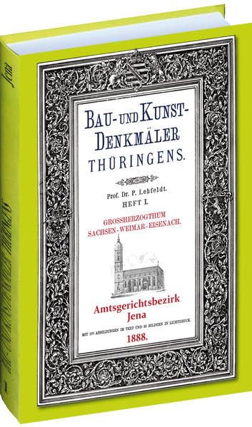 Bau- und Kunstdenkmäler Thüringens 01. Amtsgerichtsbezirk JENA 1888 book