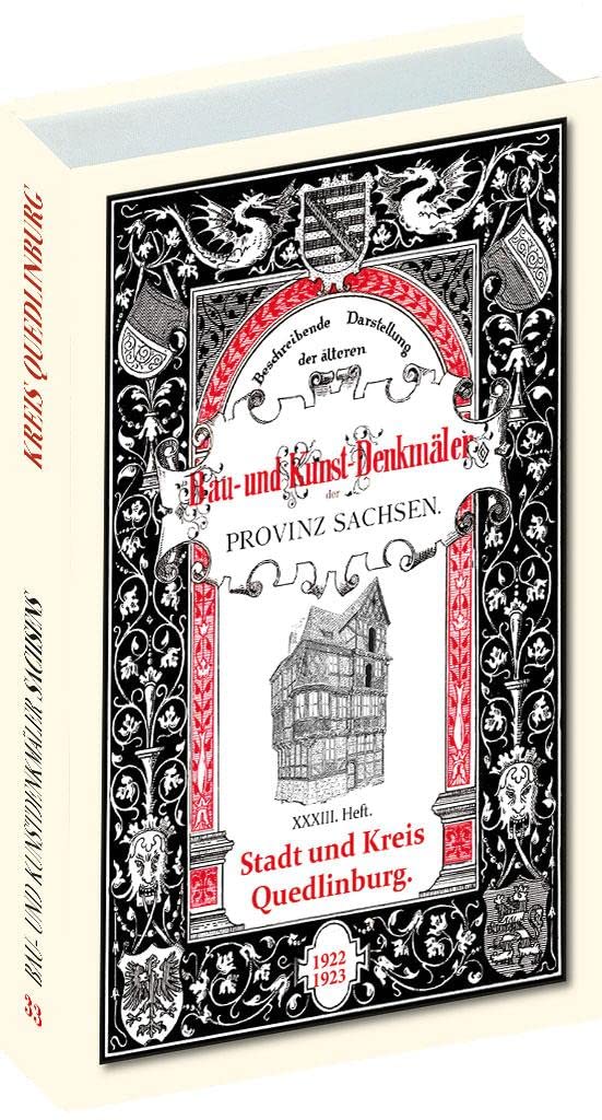 Bau- und Kunstdenkmäler Stadt und Kreis QUEDLINBURG 1922-1923: Beschreibende Darstellung der älteren Bau- und Kunstdenkmäler der Provinz Sachsen und der angrenzenden Gebiete Architecture