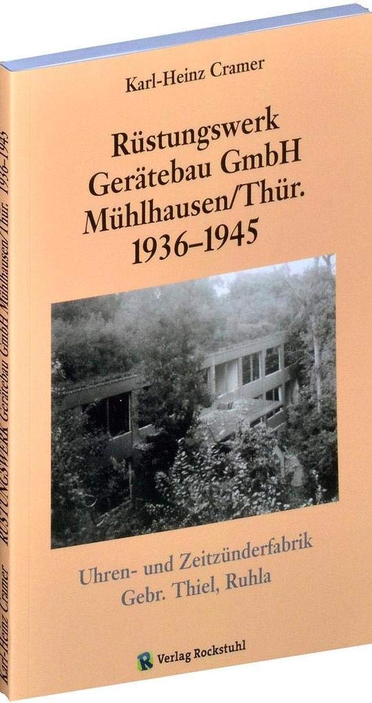 Rüstungswerk Gerätebau GmbH Mühlhausen Thüringen 1936-1945 | GEHEIMES RÜSTUNGSWERK der Uhren- und Zeitzünderfabrik Gebr. Thiel, Ruhla Business, Finance & Career