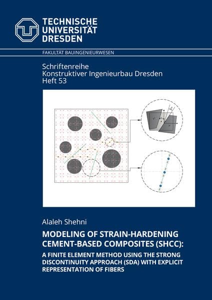 Modeling of Strain-Hardening Cement-based Composites (SHCC): A Finite Element Method using the Strong Discontinuity Approach (SDA) with Explicit ... Konstruktiver Ingenieurbau Dresden) Business & Technology