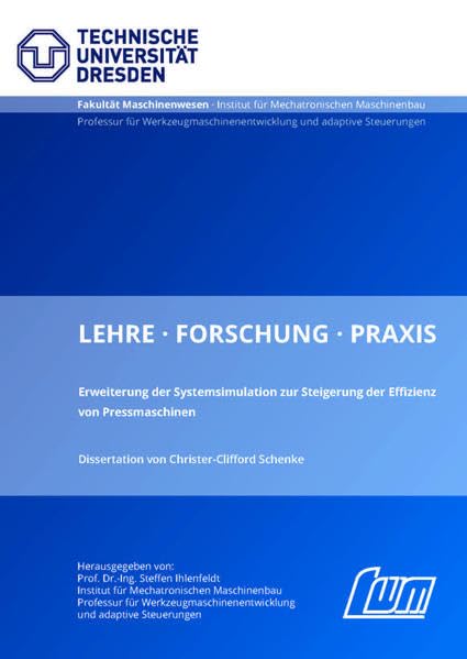 Erweiterung der Systemsimulation zur Steigerung der Effizienz von Pressmaschinen (Lehre.Forschung.Praxis: Schriftenreihe des lehrstuhls für Werkzeugmaschinen) Business & Technology