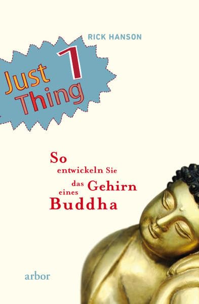 Just 1 Thing: So entwickeln Sie das Gehirn eines Buddha Lifestyle