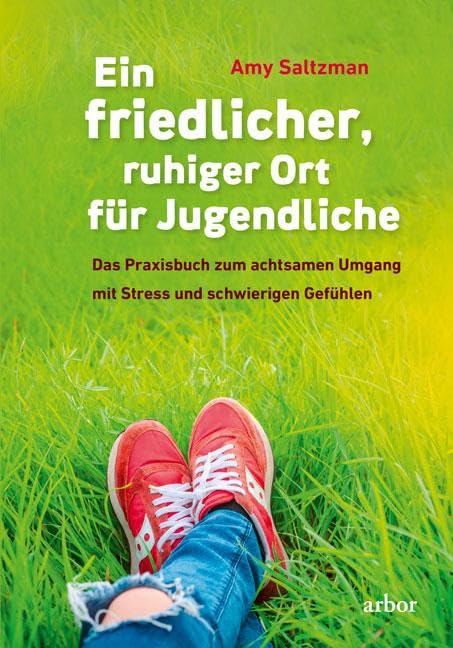Ein friedlicher, ruhiger Ort für Jugendliche: Das Praxisbuch zum achtsamen Umgang mit Stress und schwierigen Gefühlen Parents & Children