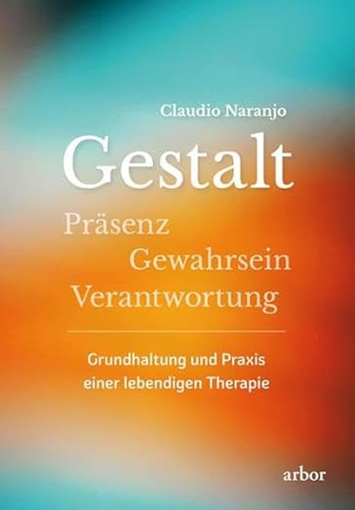 Gestalt: Präsenz-Gewahrsein-Verantwortung: Grundhaltung und Praxis einer lebendigen Therapie Health, Nutrition & Fitness