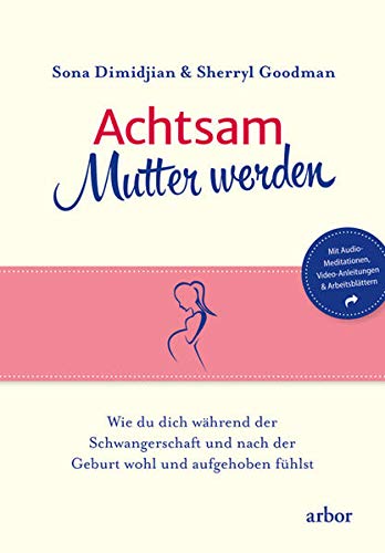 Achtsam Mutter werden, m. 3 Audio: Wie du dich während der Schwangerschaft und nach der Geburt wohl und aufgehoben fühlst Parents & Children