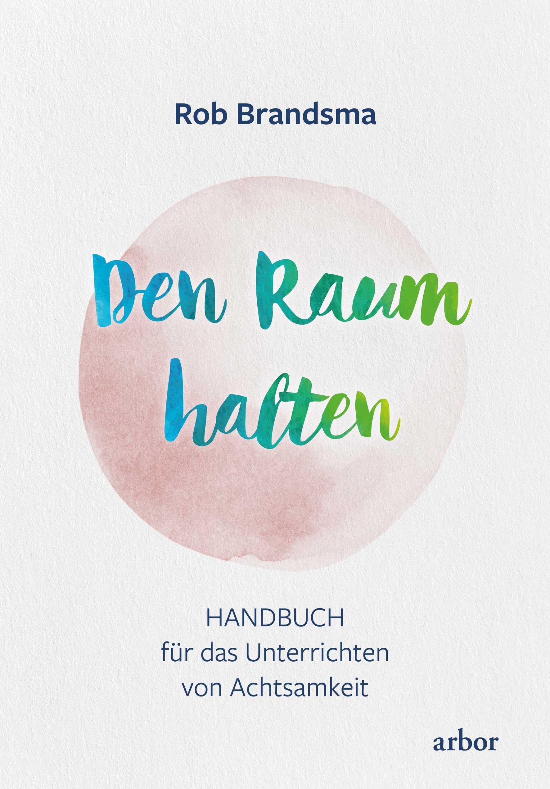 Den Raum halten: Handbuch für das Unterrichten von Achtsamkeit Lifestyle