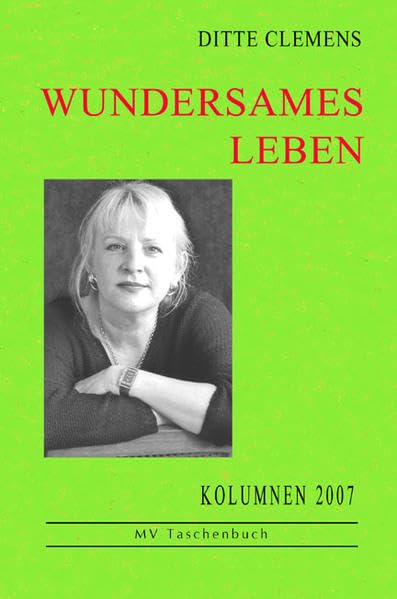 Wundersames Leben: Kolumnen 2007 (MV Taschenbuch) Essays & Short Stories
