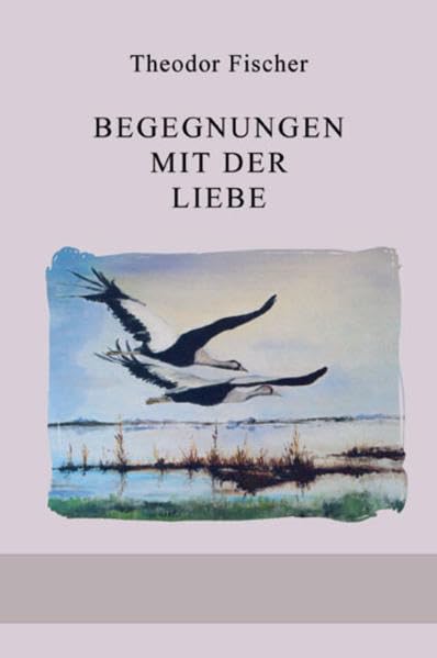 Begegnungen mit der Liebe: Bewegende Geschichten aus einem erfüllten Leben (Schreibwerkstatt) Personalities