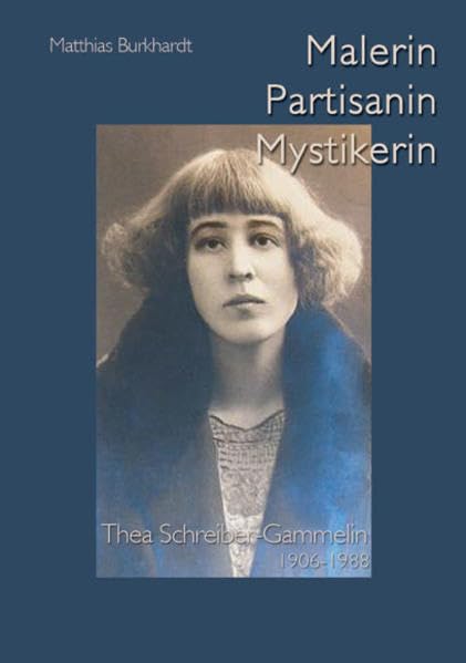Malerin, Partisanin, Mystikerin: Thea-Schreiber Gammelin 1906-1988 (MV Taschenbuch) Contemporary literature