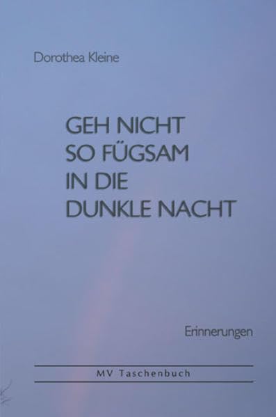 Geh nicht so fügsam in die dunkle Nacht: Erinnerungen (MV Taschenbuch) Books