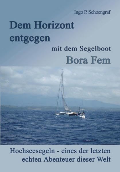 Dem Horizont entgegen mit dem Segelboot Bora Fem: Hochseesegeln – eines der letzten echten Abenteuer dieser Welt (MV Taschenbuch) Leisure, Home & Garden