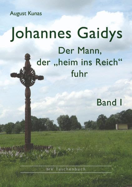 Johannes Gaidys Band I: Der Mann, der "heim ins Reich" fuhr Contemporary literature