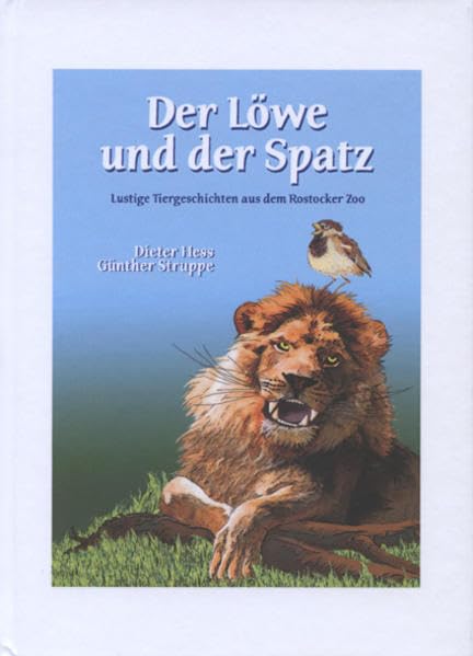 Der Löwe und der Spatz: Lustige Tiergeschichten aus dem Rostocker Zoo Contemporary literature