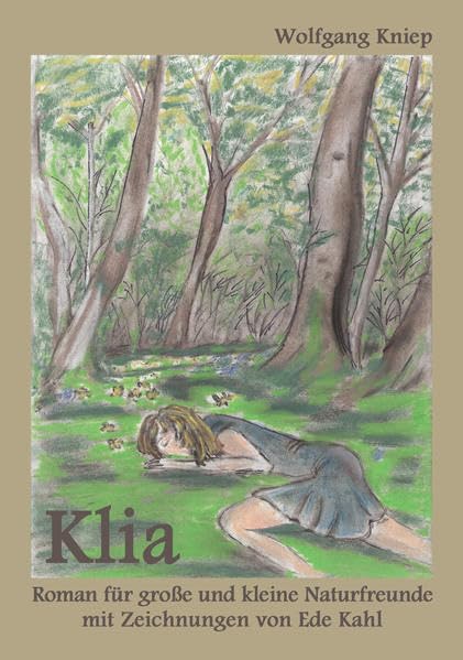 Klia: Roman für große und kleine Naturfreunde mit Zeichnungen von Ede Kahl Contemporary literature Books