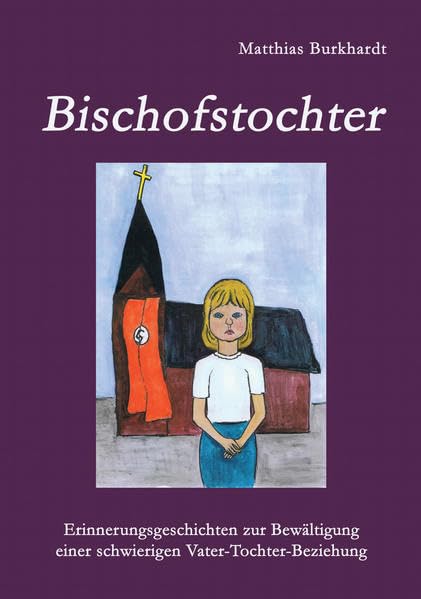 Bischofstochter: Erinnerungsgeschichten zur Bewältigung einer schwierigen Vater-Tochter-Beziehung Contemporary literature
