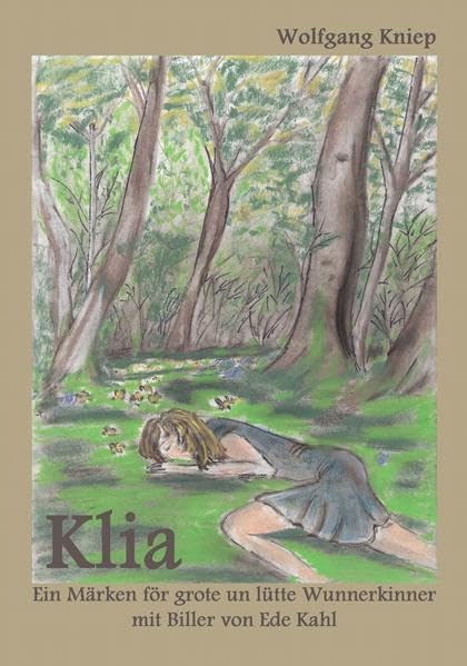 Klia: Ein Märken för grote un lütte Wunnerkinner mit Biller von Ede Kahl Contemporary literature