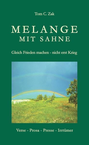 Melange mit Sahne: Gleich Frieden machen, nicht erst Krieg Verse - Prosa - Presse - Irrtümer Contemporary literature
