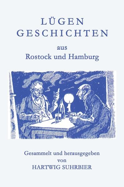 Lügengeschichten aus Rostock und Hamburg: Peter Lurenz & Krischan Wehnke erzählen Texte von J. Brinckman, L. Reinhard, F. ReuterK. Groth, Th. Piening, Th. Fontane u. a. Contemporary literature Books