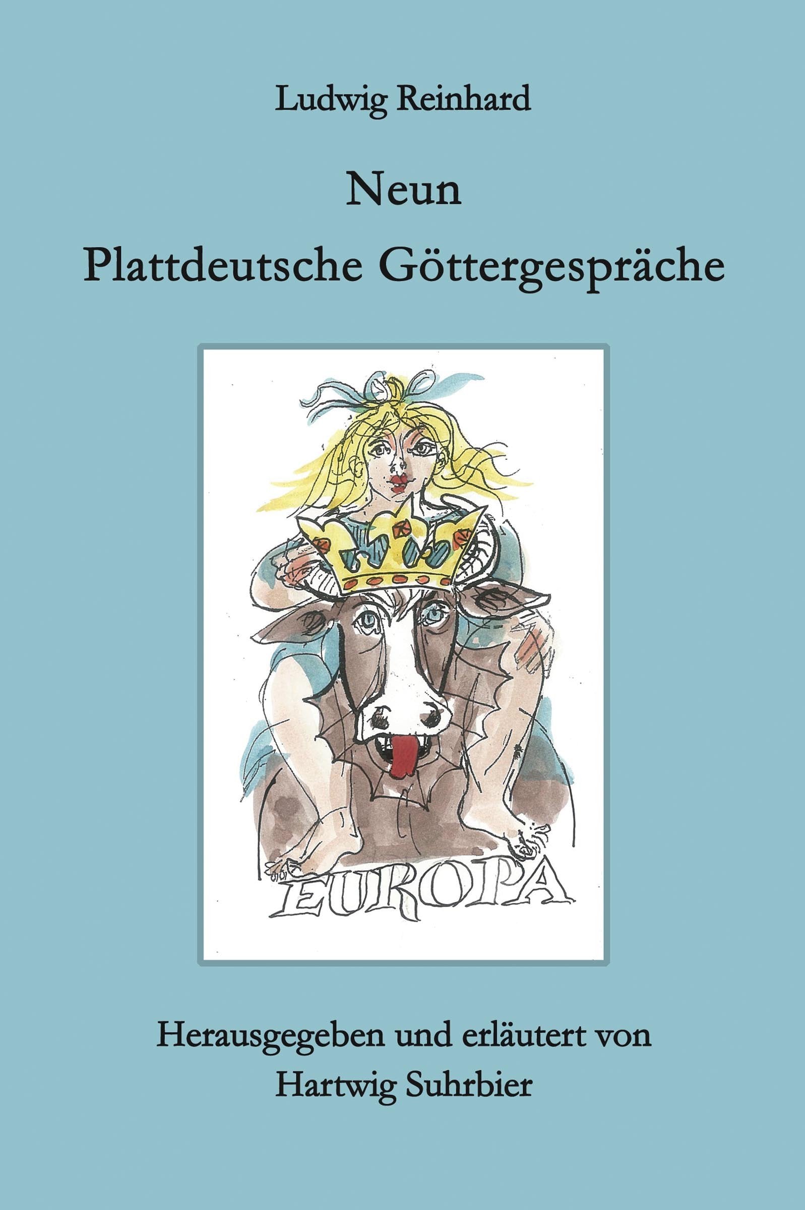 Ludwig Reinhard - Neun Plattdeutsche Göttergespräche: Herausgegeben, erläutert, übersetzt und mit einem Nachwort versehen von Hartwig Suhrbier Contemporary literature Books