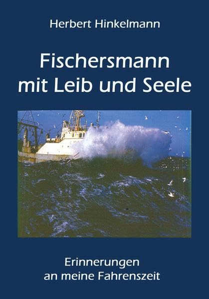 Fischersmann mit Leib und Seele: Erinnerungen an meine Fahrenszeit Contemporary literature