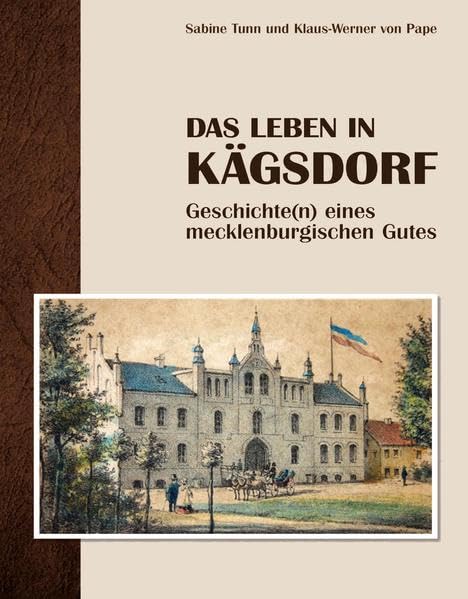 Das Leben in Kägsdorf: Geschichte eines mecklenburgischen Gutes Historical Fiction