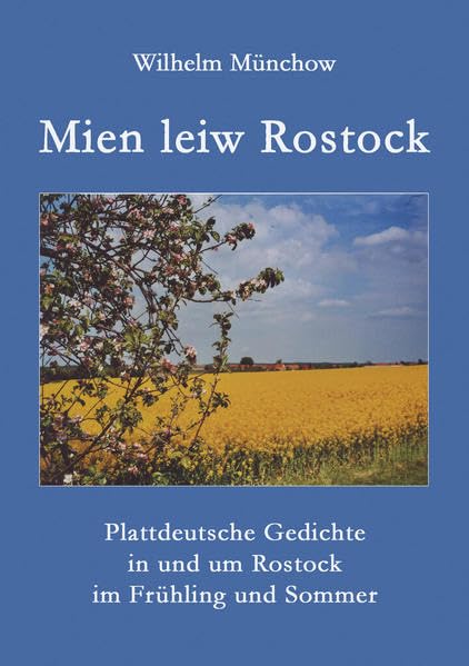 Mien leiw Rostock: Plattdeutsche Gedichte in und um Rostock im Frühling und Sommer Contemporary literature
