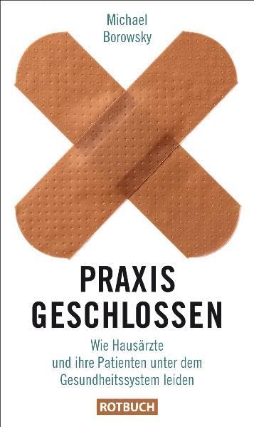Praxis geschlossen: Wie Hausärzte und ihre Patienten unter dem Gesundheitssystem leiden Books