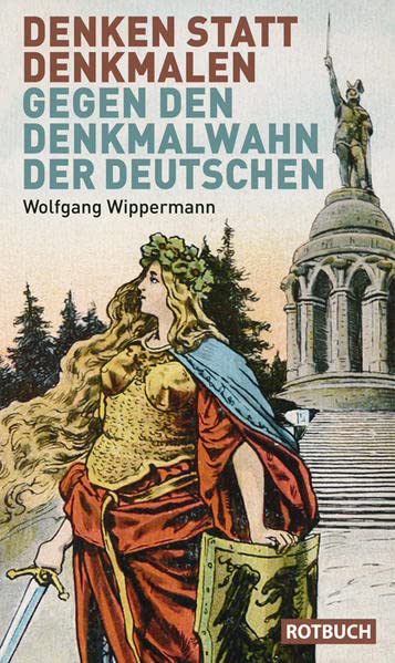 Denken statt denkmalen: Gegen den Denkmalwahn der Deutschen (Rotbuch) Politics & History