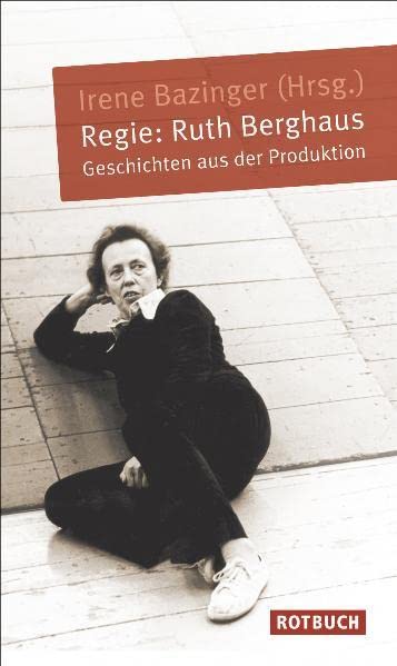 Regie: Ruth Berghaus: Geschichten aus der Produktion (Rotbuch) Art & Literature