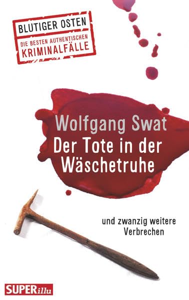 Der Tote in der Wäschetruhe und zwanzig weitere Verbrechen (Bild und Heimat Buch) Politics & Society