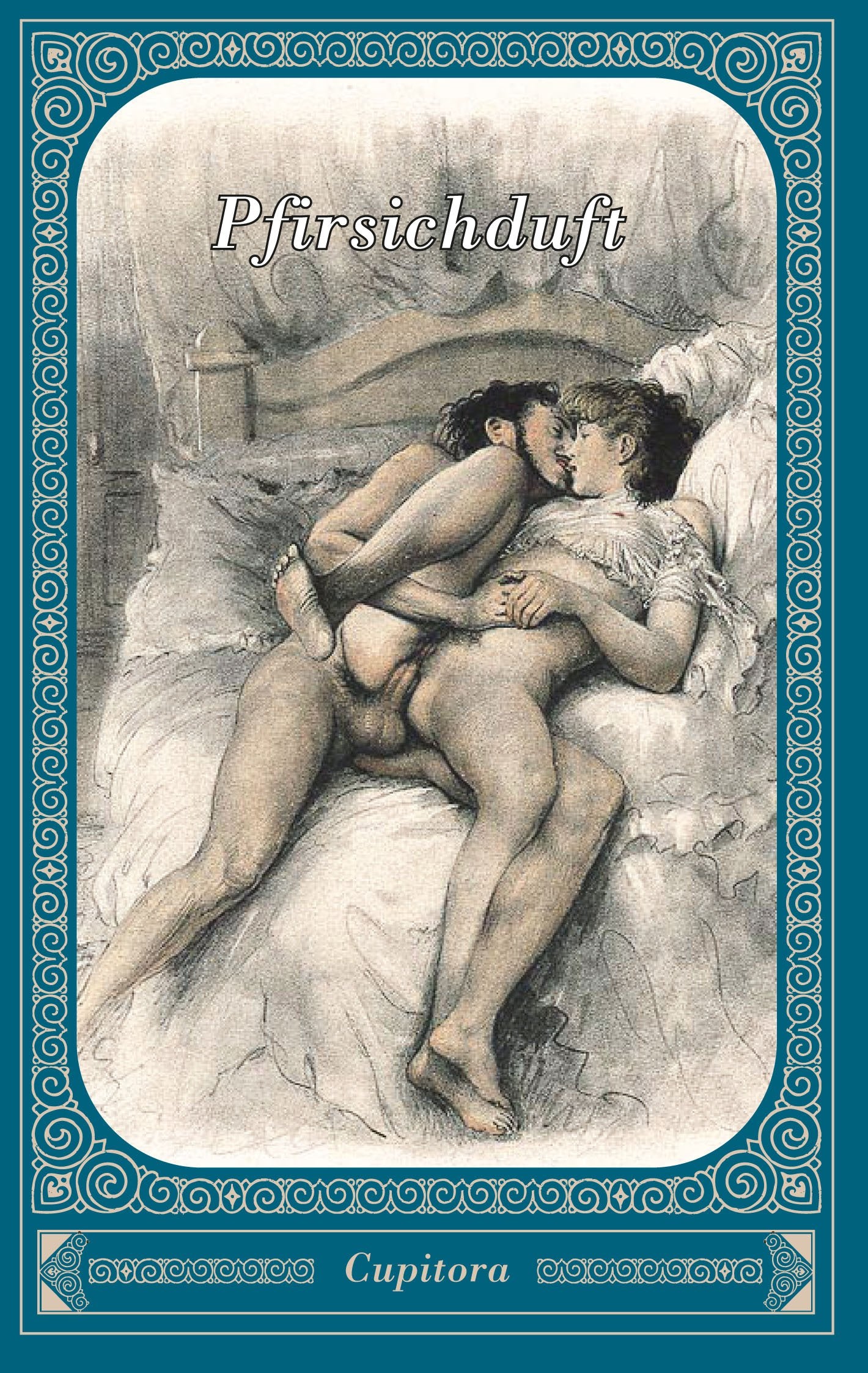 Pfirsichduft: Ein Pariser Lebemann auf frivoler Landpartie. Unanständige Geschichten nach einem Privatdruck von 1928, versehen mit 16 freizügigen Zeichnungen (Cupitora) Classics