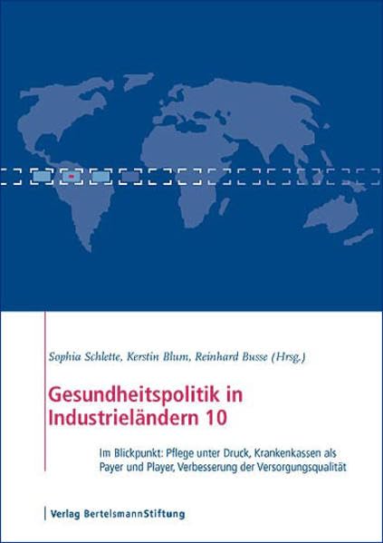 Gesundheitspolitik in Industrieländern 10: Im Blickpunkt: Pflege unter Druck, Krankenkassen als Payer und Player, Verbesserung der Versorgungsqualität Medicine