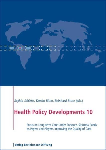 Health Policy Developments 10: Focus on Long-term Care, Sickness Funds as Payers and Players, Improving Quality of Care: Focus on Long-term Care Under ... and Players, Improving the Quality of Care Medicine